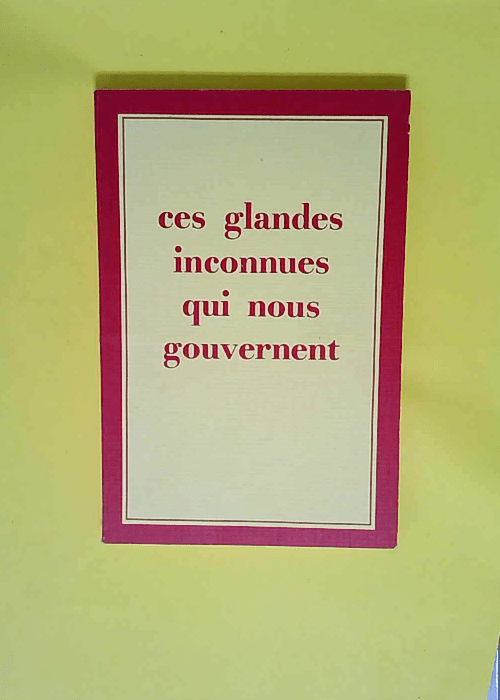 Ces glandes inconnues qui nous gouvernent  &#...