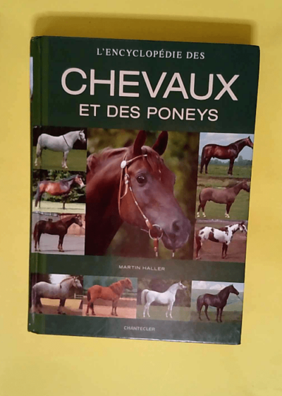 L encyclopédie des chevaux et des poneys  - Martin Haller