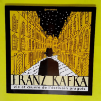 Franz Kafka vie et oeuvre de l écrivain prag...