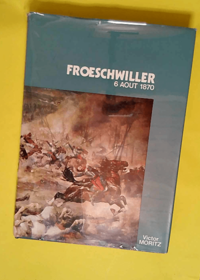 Froeschwiller 6 août 1870 .  - Moritz Victor