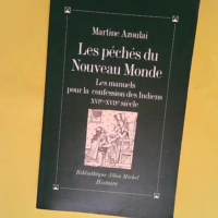 Les Péchés du Nouveau Monde Les Manuels pour la confession des Indiens XVIe-XVIIe siècle – Martine Azoulai