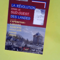 La Révolution dans le Sud-Ouest des Landes (...