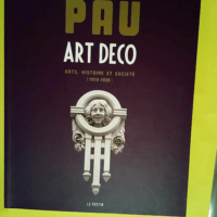 Pau Art Déco Arts Histoire et Société (1919-1939) – Dominique Dussol