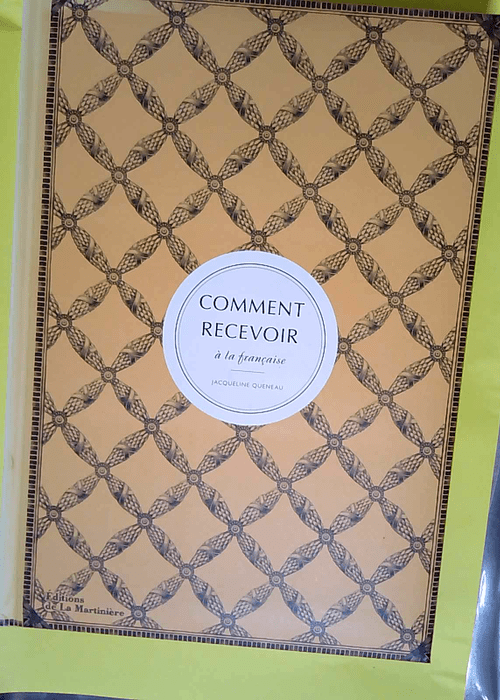 Comment recevoir à la française  – Jacqueline Queneau