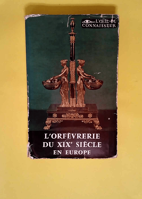 L Orfevrerie Du Xixe Siecle En Europe Collect...