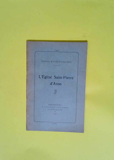 Madeleine Maurice-Lecomte. L Église Saint-Pierre d Avon  - Madeleine Maurice Lecomte