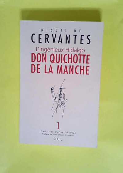 L Ingénieux Hidalgo Don Quichotte de la Manche tome 1  - Miguel de Cervantès Saavedra