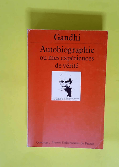 Autobiographie ou mes expériences de vérité  - Mahatma Gandhi