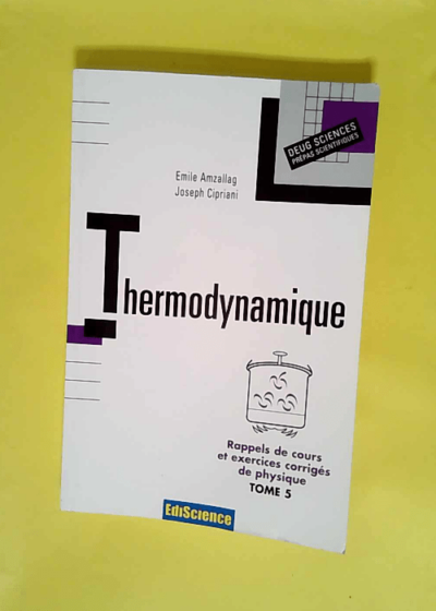 Rappels de cours et exercices corrigés de physique tome 5 Thermodynamique - Amzallag