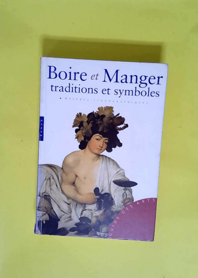 Boire et manger Traditions et symboles - Silvia Malaguzzi