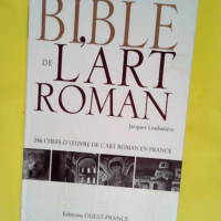 Bible de l art roman  – Jacques Loubati...