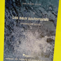 Les eaux souterraines Connaissance et gestion – Jean-Jacques Collin