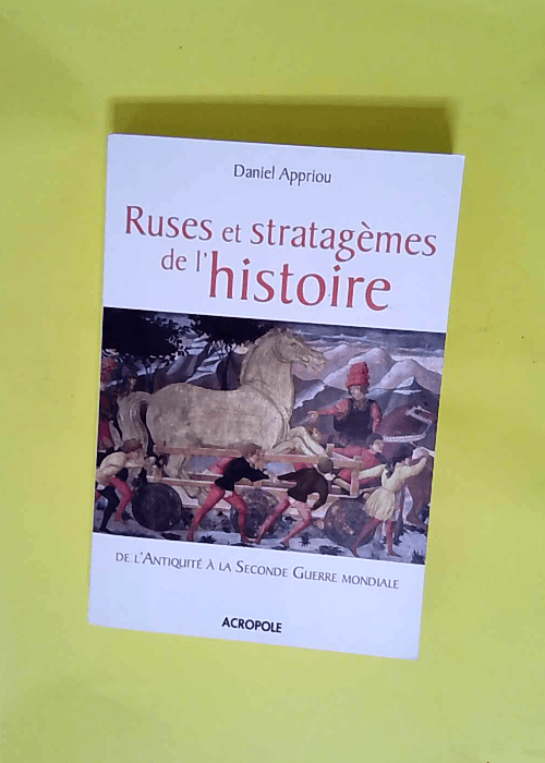 Ruses et stratagèmes de l Histoire  – ...