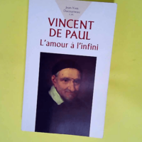 Vincent De Paul. L Amour A L Infini…  – Jean-Yves Ducourneau