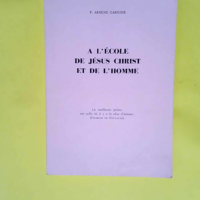 A L Ecole De Jesus Christ Et De L Homme La Meilleure Priere Est Celle Ou Il Y A Le Plus D Amour. – Garnier Arsene P.