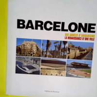 Barcelone Dix années d urbanisme : la renais...