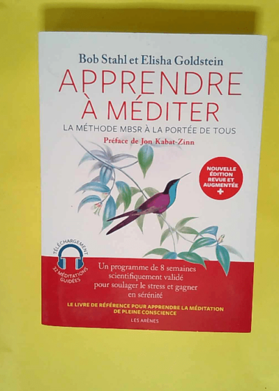 Apprendre à méditer La méthode MBSR à la portée de tous - Nouvelle édition - Bob Stahl