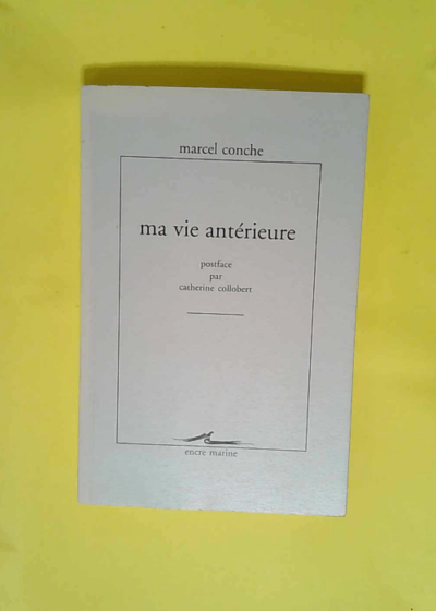 Ma vie antérieure  - Marcel Conche