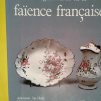 Le Grand livre de la faïence française  &#8...