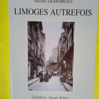 Limoges Autrefois  – Desforges Michel