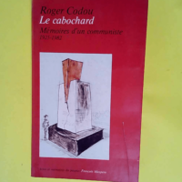 Le cabochard mémoires d un communiste 1925-1...