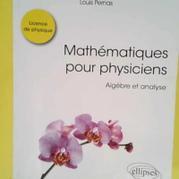 Mathématiques pour physiciens Algèbre et an...