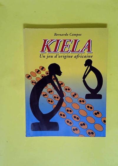 Kiela Un jeu d origine africaine - Bernardo Campos