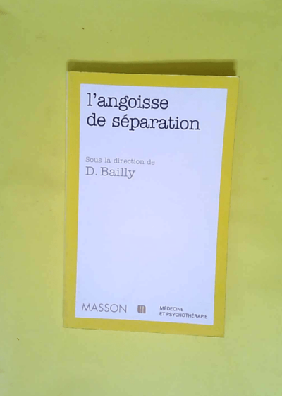 L angoisse de séparation  - Daniel Bailly