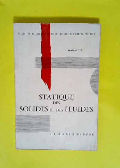 Classes préparatoires aux grandes écoles et propédeutiques M.G.P. M.P.C.. Statique des solides et des fluides Hubert Gié - Hubert Gié