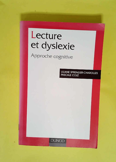 Lecture et dyslexie Approche cognitive - Liliane Sprenger-Charolles