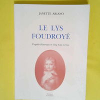 LE LYS FOUDROYE. TRAGEDIE HISTORIQUE EN CINQ ...