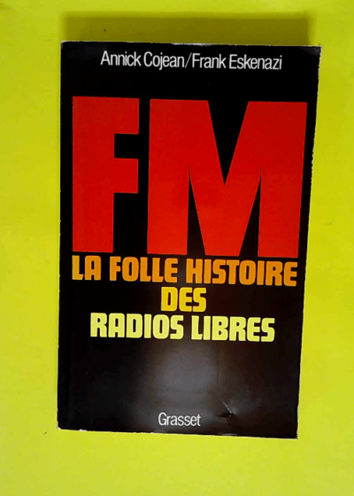 FM - la folle histoire des radios libres  - Frank Eskenazi