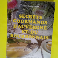 Secrets gourmands d Auvergne et du Bourbonnai...