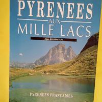 Pyrénées aux mille lacs  – Alain Bourneton