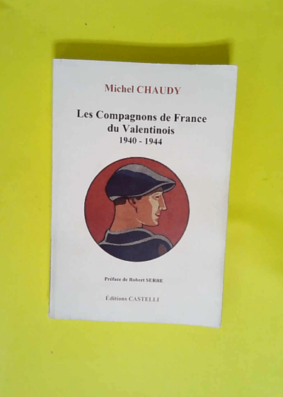 Les compagnons de France du valentinois  - Michel Chaudy