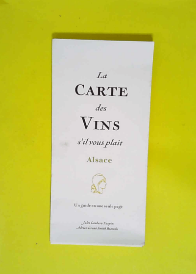 La carte des vins s il vous plaît Alsace  - Adrien Grant Smith Bianchi