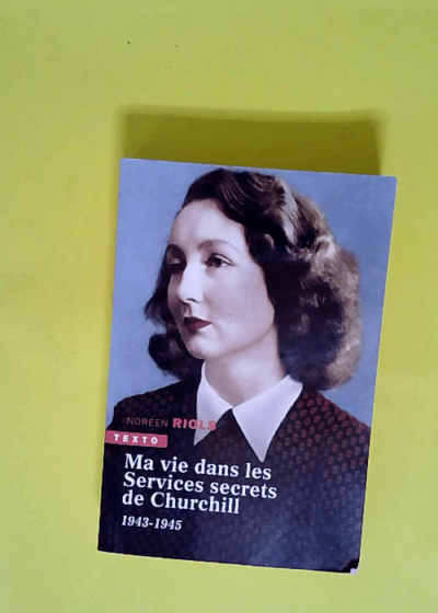 Ma vie dans les services secrets de Churchill: 1943-1945  - Noreen Riols