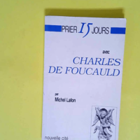 Prier 15 jours avec charles de foucauld  – Michel Lafon