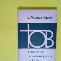 L Apocalypse. Traduction Oecumenique De La Bi...