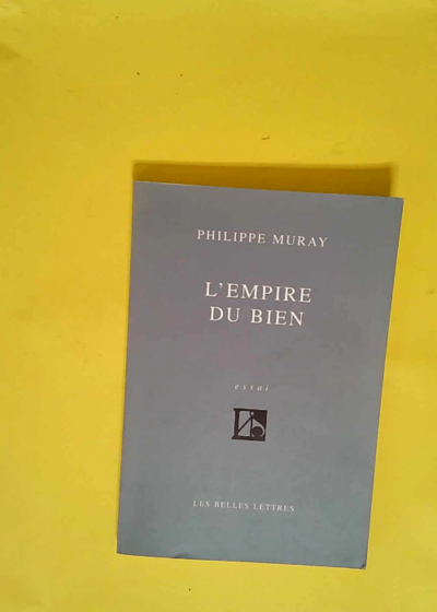 L Empire du bien  - Philippe Muray