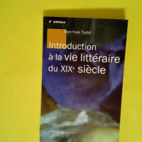 Introduction à la vie littéraire du XIXe si...