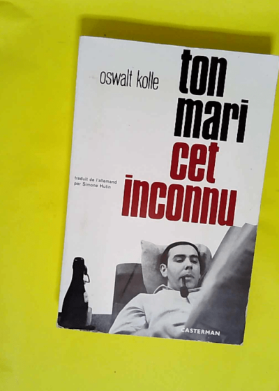 Ton mari cet inconnu  - Oswalt Kolle