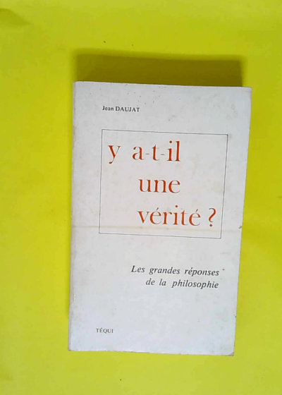 Y a-t-il une vérité?  - Jean Daujat