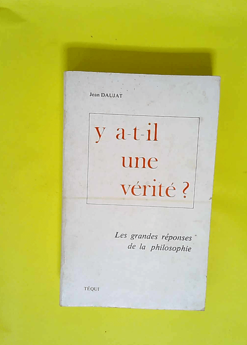 Y a-t-il une vérité?  – Jean Daujat