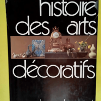 Histoire des Arts Décoratifs des Origines à...