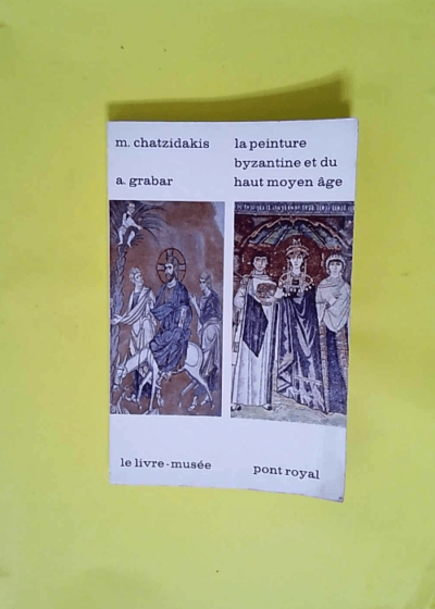 La peinture byzantine et du haut moyen age  - Grabar Andre