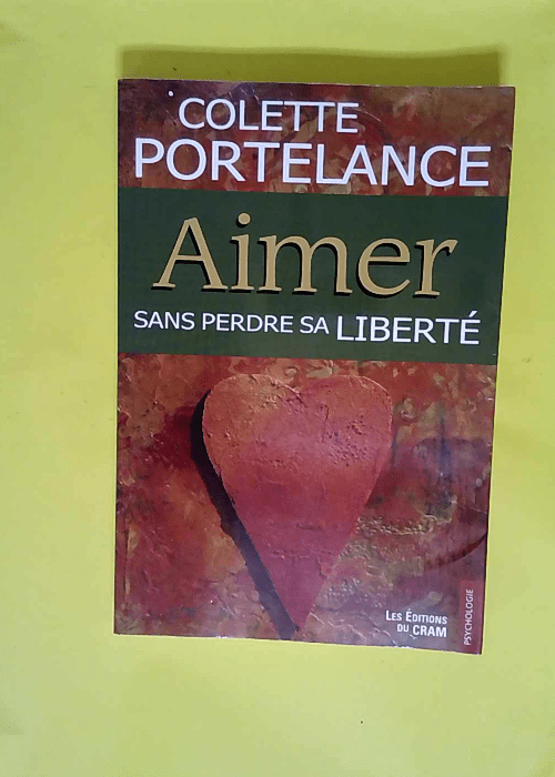 Aimer Sans Perdre Sa Liberte  – Colette Portelance