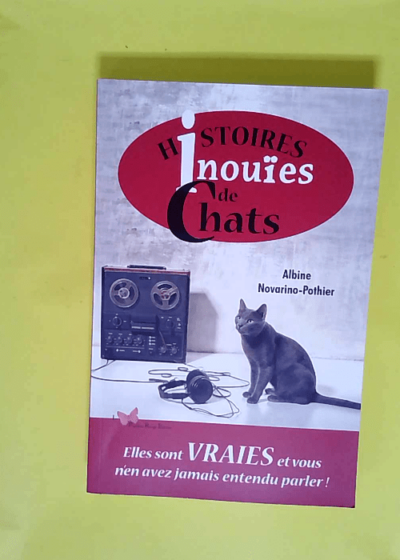 Histoires inouïes de Chats  - Albine Novarino-Pothier