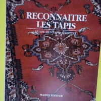 Reconnaitre Les Tapis. Guide Des Tapis D Orie...