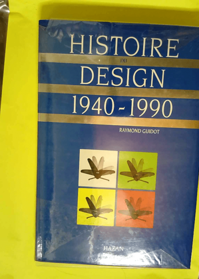 Histoire du design: 1940-1990  - Raymond Guidot